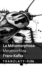 La Mtamorphose / Metamorfza: Tranzlaty Fran?ais Sloven?ina by Franz Kafka (Slova