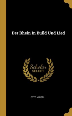 Maisel - Der Rhein In Build Und Lied - New hardback or cased book - 83 - X555z