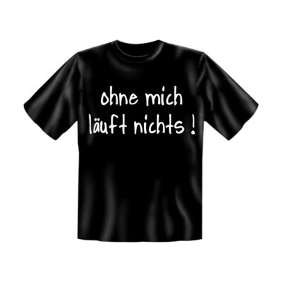 T-Shirt mit Motiv/Spruch ohne mich läuft nichts