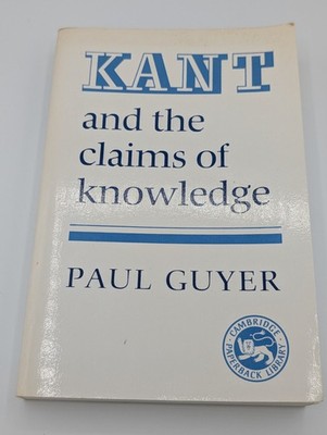 Kant and the Claims of Knowledge by Paul Guyer (1987, Trade Paperback)