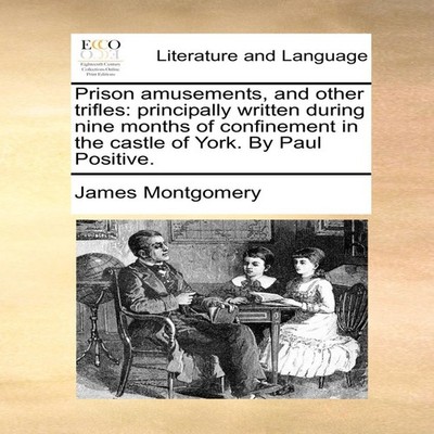 Prison amusements and other trifles principally written during ni