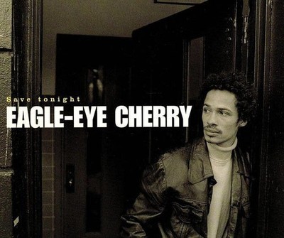 Save Tonight by Eagle-Eye Cherry