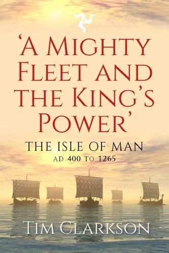 A Mighty Fleet and the King’s Power: The Isle of Man, AD 400 to 1265 - Image 4