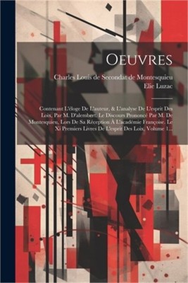 Oeuvres: Contenant L'�loge De L'auteur, & L'analyse De L'esprit Des Loix, Par M.