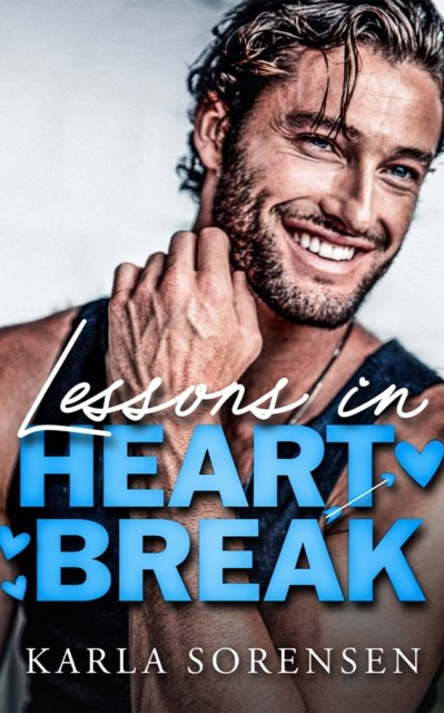 Lessons in Heartbreak by Karla Sorensen (Paperback Book)