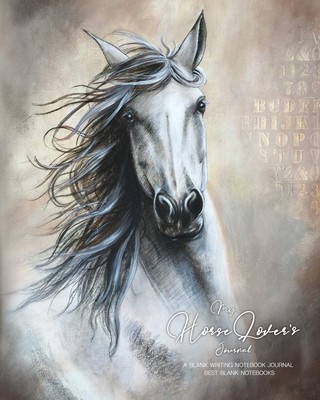 My Horse Lover's Journal: A Blank Writing Notebook Journal - Best Blank Note...