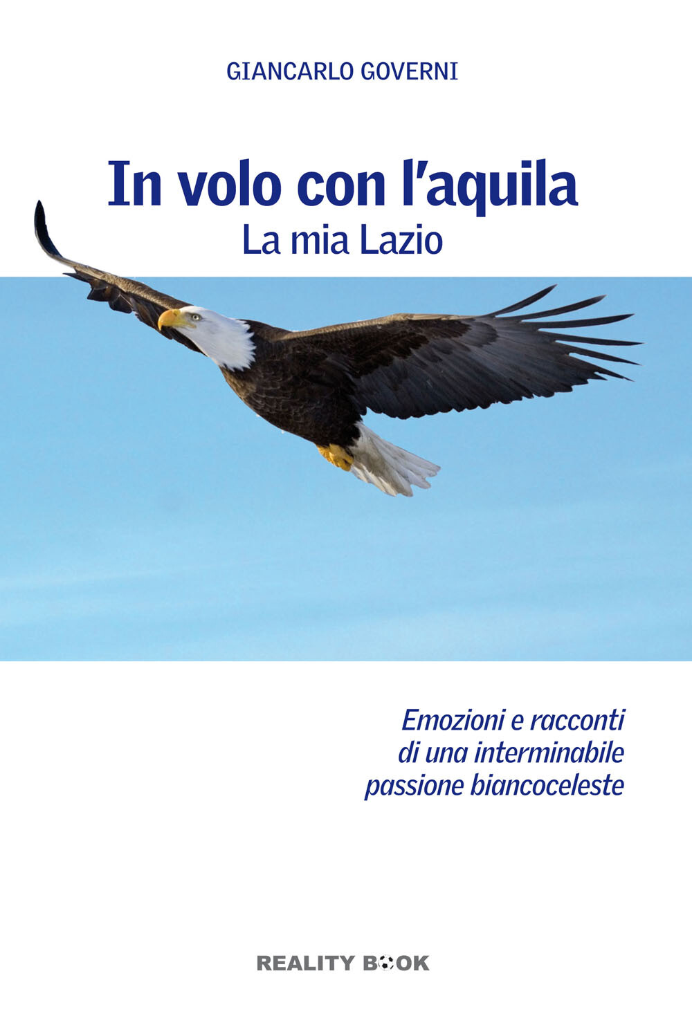 Libri Giancarlo Governi - In Volo Con L'aquila. La Mia Lazio