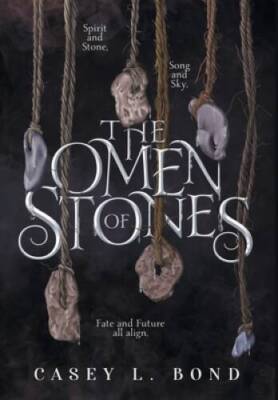 The Omen of Stones (When Wishes Bleed) - Hardcover By Bond, Casey L - GOOD