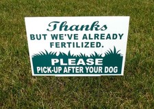 THANKS BUT WE'VE ALREADY FERTILIZED PICK-UP AFTER YOUR DOG 8X12 Sign white