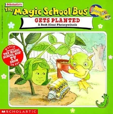 Gets Planted: A Book About Photosynthesis (The Magic School Bus) by Joanna Cole