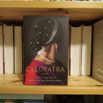 ''Signed''Cleopatra:A Life. Stacy Schiff.  Little, Brown 2010 HC. Fine. 1st, 1st.