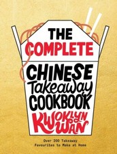 Complete Chinese Takeaway Cookbook: Over 200 Takeaway by Kwoklyn Wan NEW