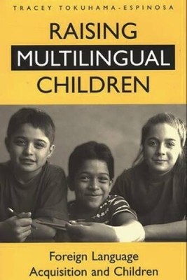 Raising Multilingual Children: Foreign Language Acquisition and Children - GOOD
