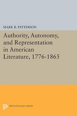 Authority, Autonomy, and Representation in American Literature, 1776-1865 by ...