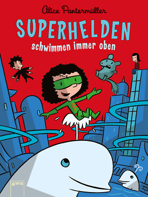 Alice Pantermüller; Ulf K. / Superhelden schwimmen immer oben