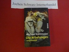 Die Nibelungen : neu erzählt. Köhlmeier, Michael: