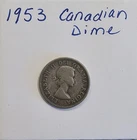 1953 Canada Dime .80 Silver Candadian 10 Cents