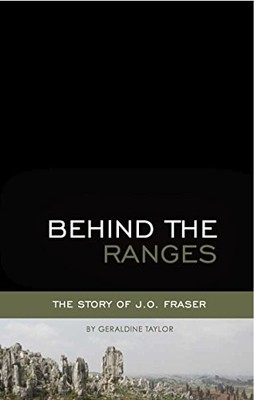 Behind the Ranges: The Life-Changing Story of J. O. Fraser