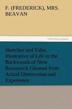 F. Beavan | Sketches and Tales Illustrative of Life in the Backwoods of New...