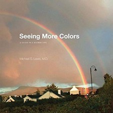 Seeing More Colors : A Guide to a Richer Life Paperback Michael S