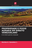 Dariela A. GonzáLez L. | Propriedade E Posse AgrÁRia EM Direito Venezuelano