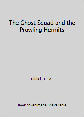 The Ghost Squad and the Prowling Hermits by Hildick, E. W.