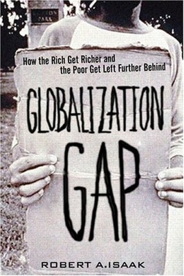 The Globalization Gap : How the Rich Get Richer and the Poor Get