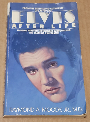 Elvis After Life by レイモンド・ムーディー Elvis after Life by Raymond A. Moody Jr. MD Unusual Psychic 1989