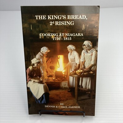 The King's Bread 2d Rising Cooking at Niagara 1726-1815 PB 1992 Old Fort Niagara