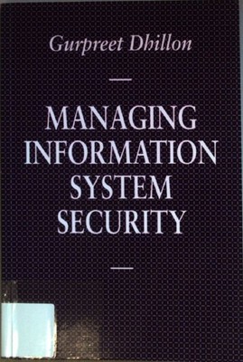 Managing Information System Security. Information Systems Series; Information Sy