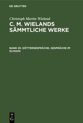 Göttergespräche. Gespräche im Elysium Christoph Martin Wieland