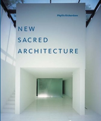 New Sacred Architecture,Phyllis Richardson