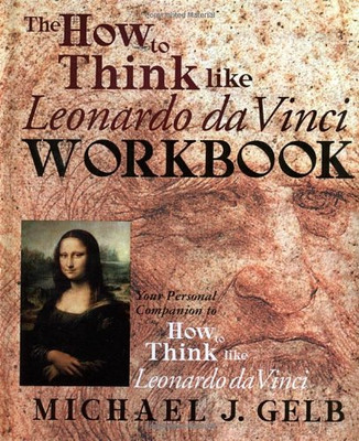 The How to Think Like Leonardo Da Vinci Notebook: Your... - Gelb, Michael J.