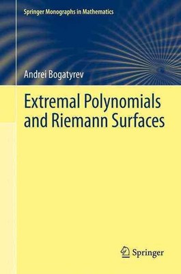 Extremal Polynomials and Riemann Surfaces by Andrei Bogatyrev (English) Paperbac
