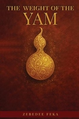 Zebedee Njisuh Feka The Weight of the Yam (Taschenbuch)