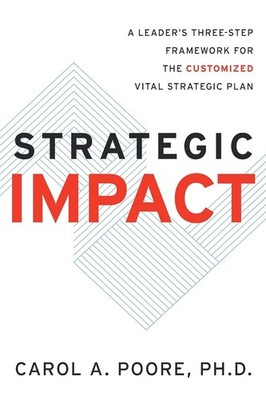 Strategic Impact: A Leader s Three-Step Framework for the Customized Vital...
