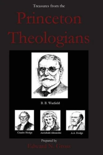 NEW BOOK Treasures from the Princeton Theologians by Gross,
