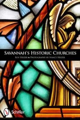 Savannah's Historic Churches by Roy Heizer: Used