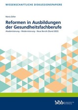 Reformen in Ausbildungen der Gesundheitsfachberufe Akademisierung - Modernisieru