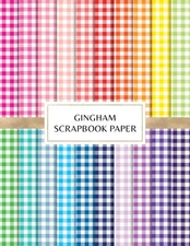 Gingham Scrapbook Paper: Decorative Craft Pages For Card Making, Collage, Or...