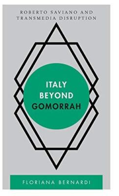 Italy Beyond Gomorrah: Roberto Saviano and Transmedia Disruption