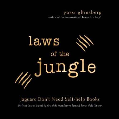 Laws of the Jungle: Jaguars Don't Need Self-Help Books by Yossi Ghinsberg: New