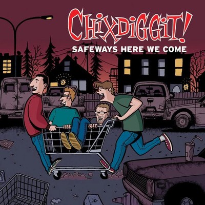 Chixdiggit - Safeways Here We Come - Music CD