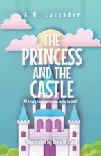 The Princess and the Castle: A Fairy Tale Chapter Book Series for Kids - GOOD