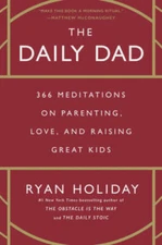 The Daily Dad: 366 Meditations on Parenting, Love, and Raising Great Kids - GOOD