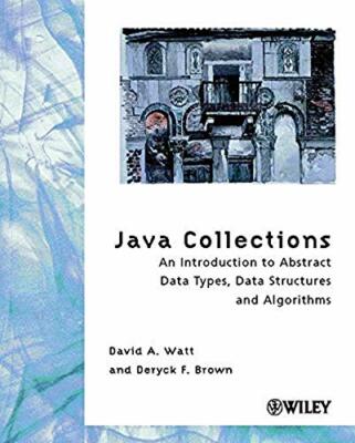 Java Collections: An Introduction to Abstract Data Types, Data S