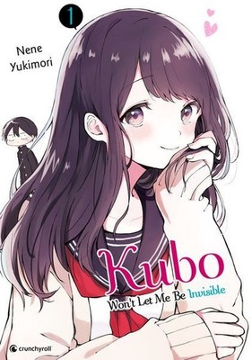 Kubo Won't Let Me Be Invisible ? Band 1 YUKIMORI, Nene, Nene YUKIMORI und Stefan