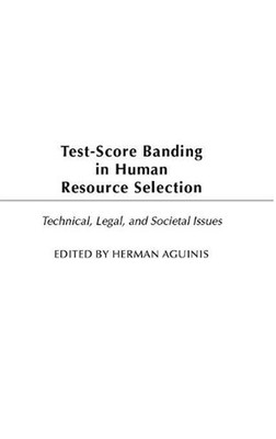 Test-Score Banding in Human Resource Selection: Legal, Technical, and Societal I