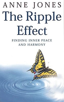 The Ripple Effect: Finding inner peace and harmony: A  by Jones, Anne 0749924624