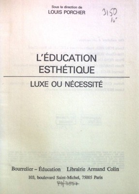 L'education Esthetique: Luxe ou Necessite. Porcher, Louis: